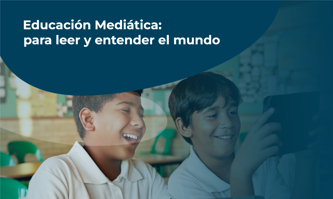  Educación Mediática: para leer y entender el mundo