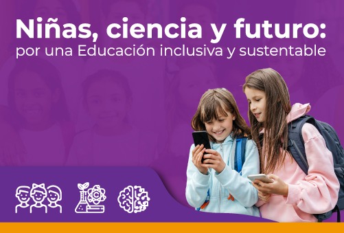 Niñas, ciencia y futuro: por una educación inclusiva y sustentable